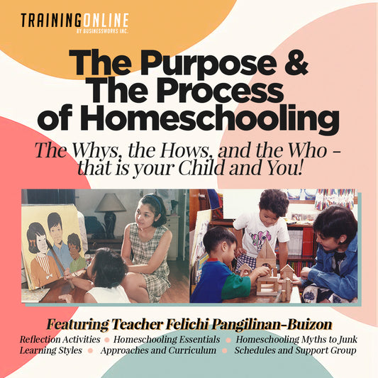 The Purpose and The Process of Homeschooling by Teacher Felichi P. Buizon